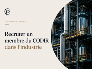 Recruter un membre du CODIR dans l’industrie